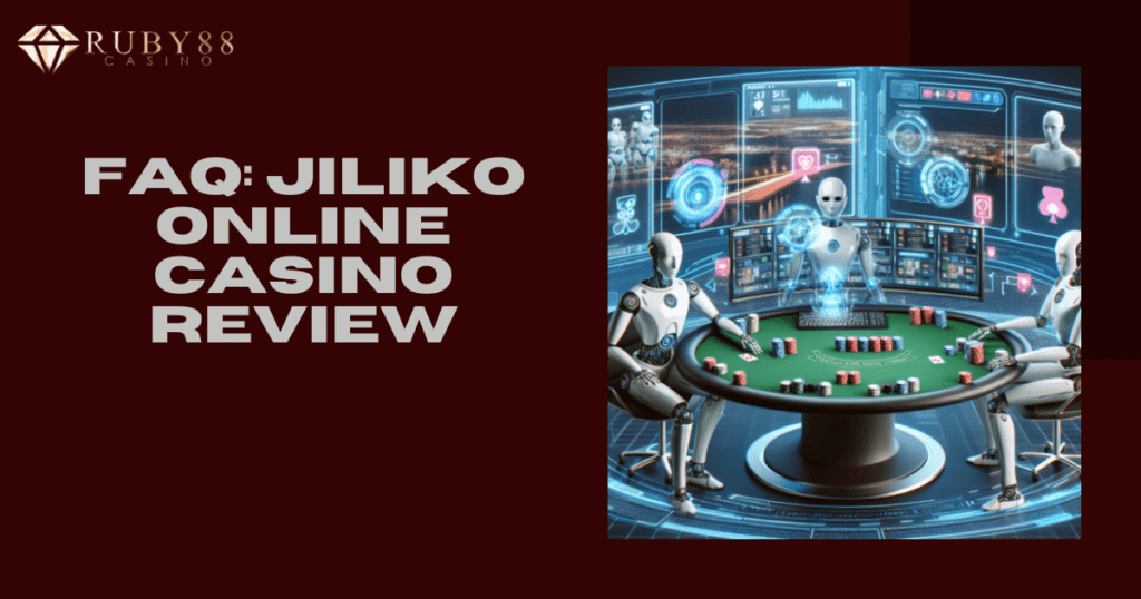 FAQ: Jiliko Online Casino Review